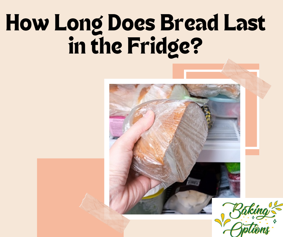 How Long Does Bread Last in the Fridge?