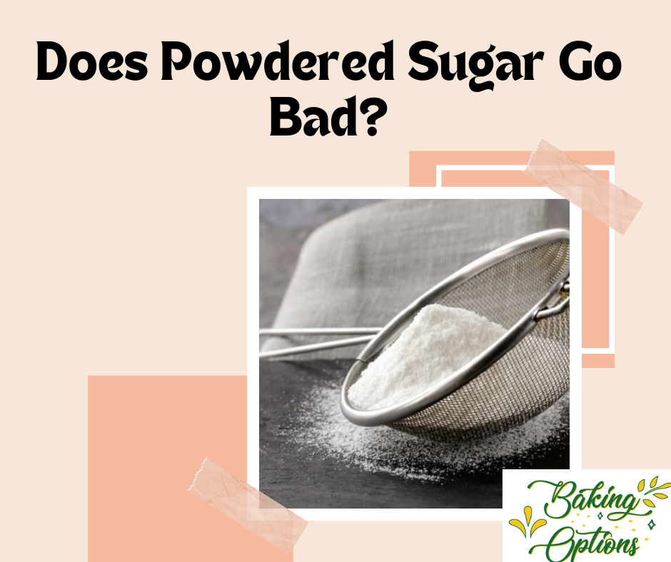 Does Powdered Sugar Go Bad