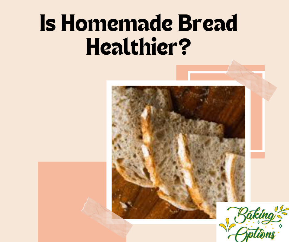 Is Homemade Bread Healthier?