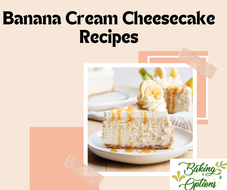 Banana Cream Cheesecake Recipes