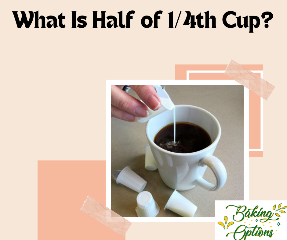 What Is Half of 1/4th Cup?