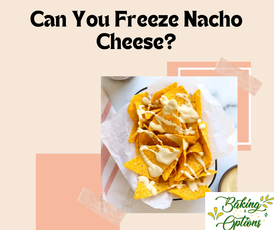 Can You Freeze Nacho Cheese