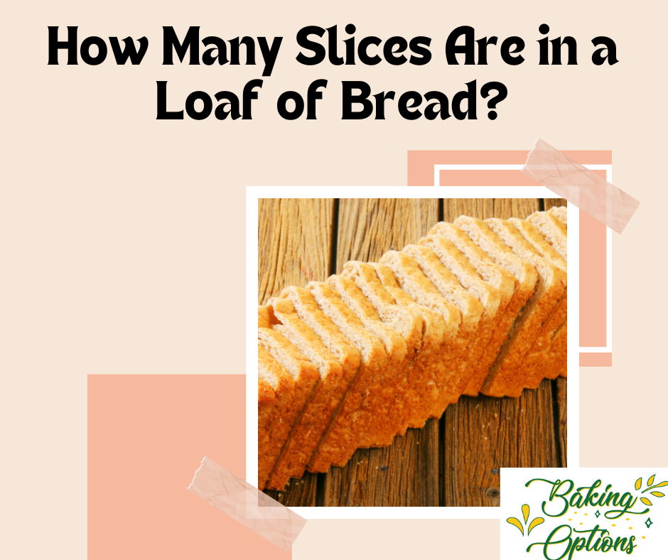 How Many Slices Are in a Loaf of Bread?