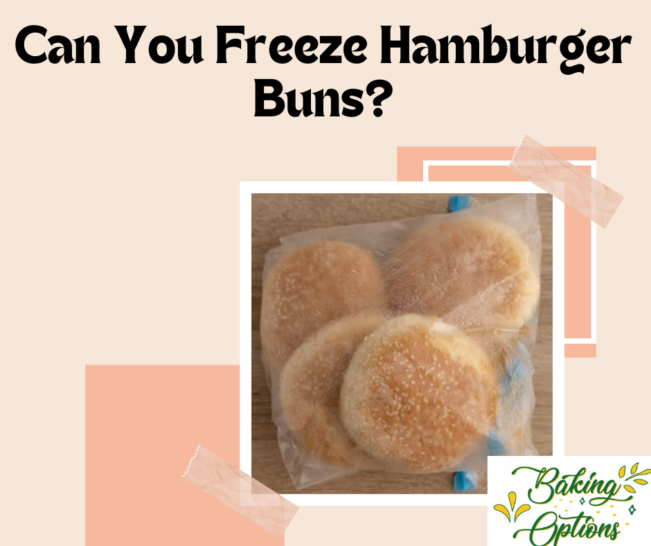 Can You Freeze Hamburger Buns?