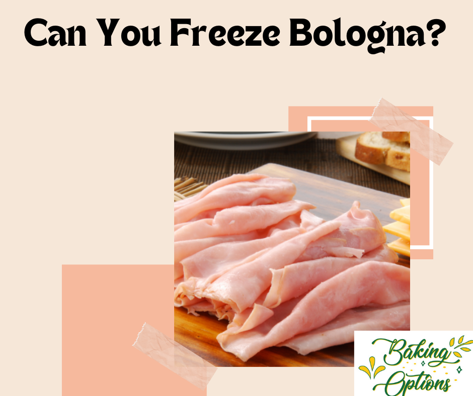 Can You Freeze Bologna?