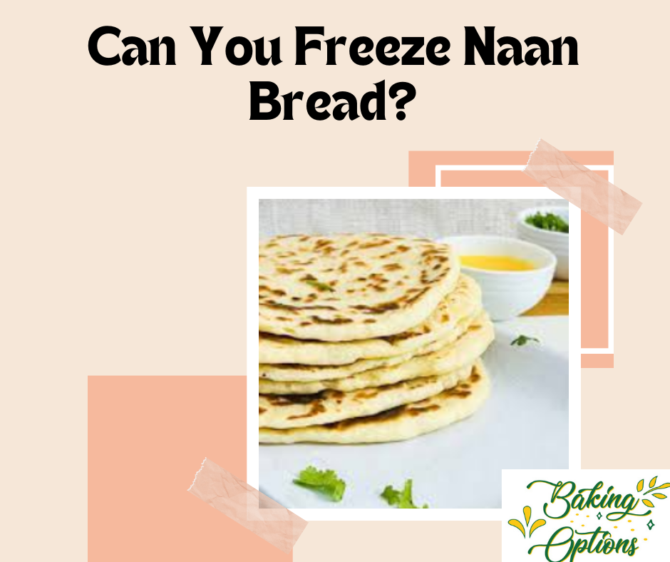 Can you freeze naan bread