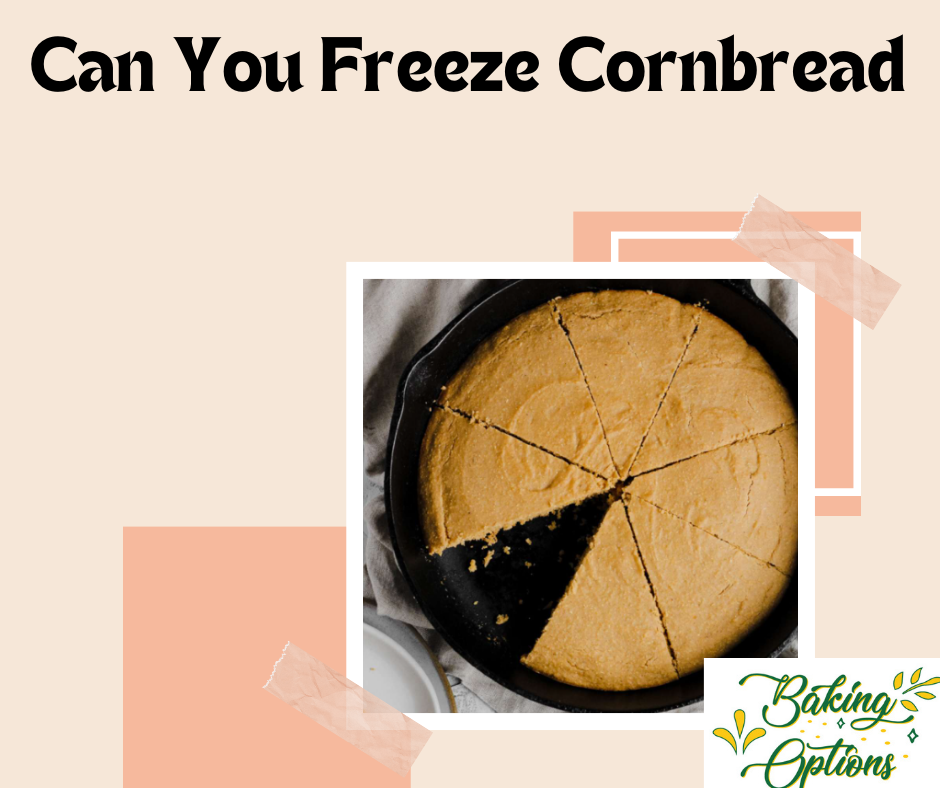 can you freeze cornbread