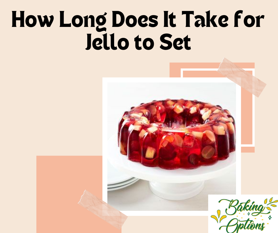 How Long Does It Take for Jello to Set