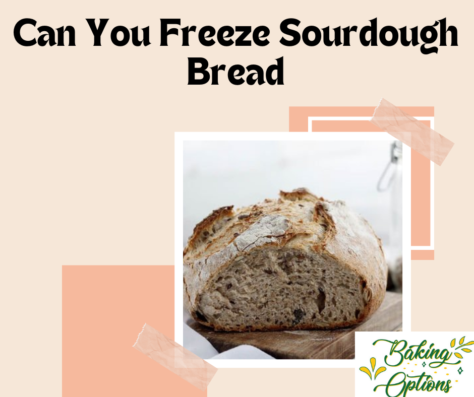 Can You Freeze Sourdough Bread