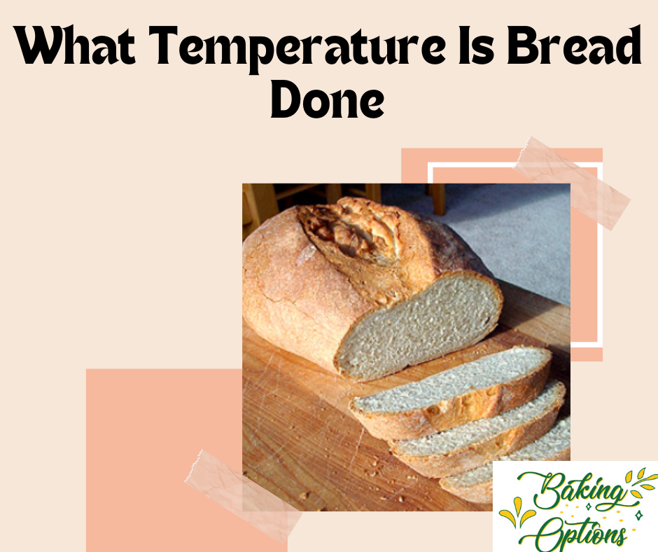 What Temperature Is Bread Done