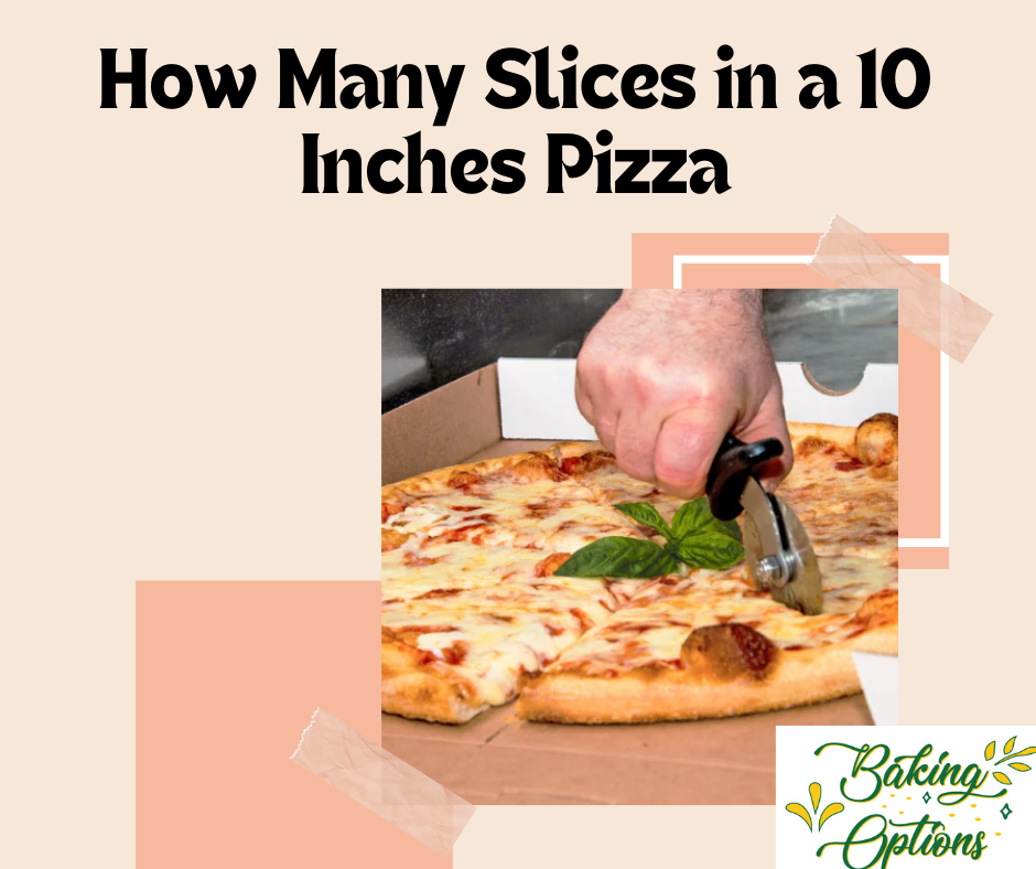 How Many Slices in a 10 Inches Pizza