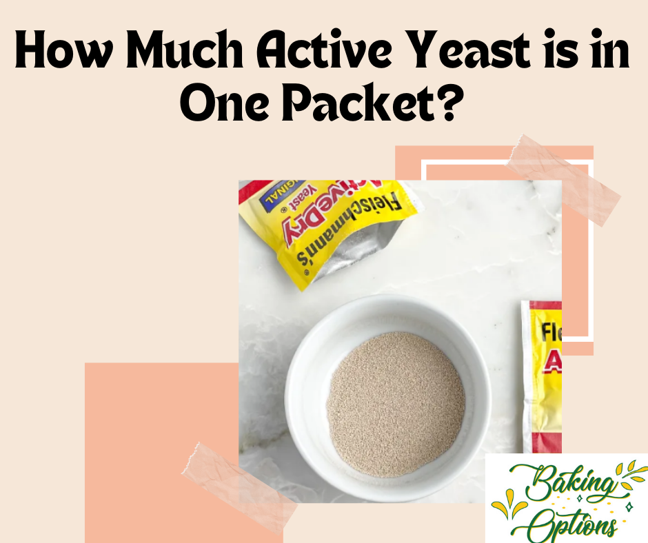 How Much Active Yeast is in One Packet?