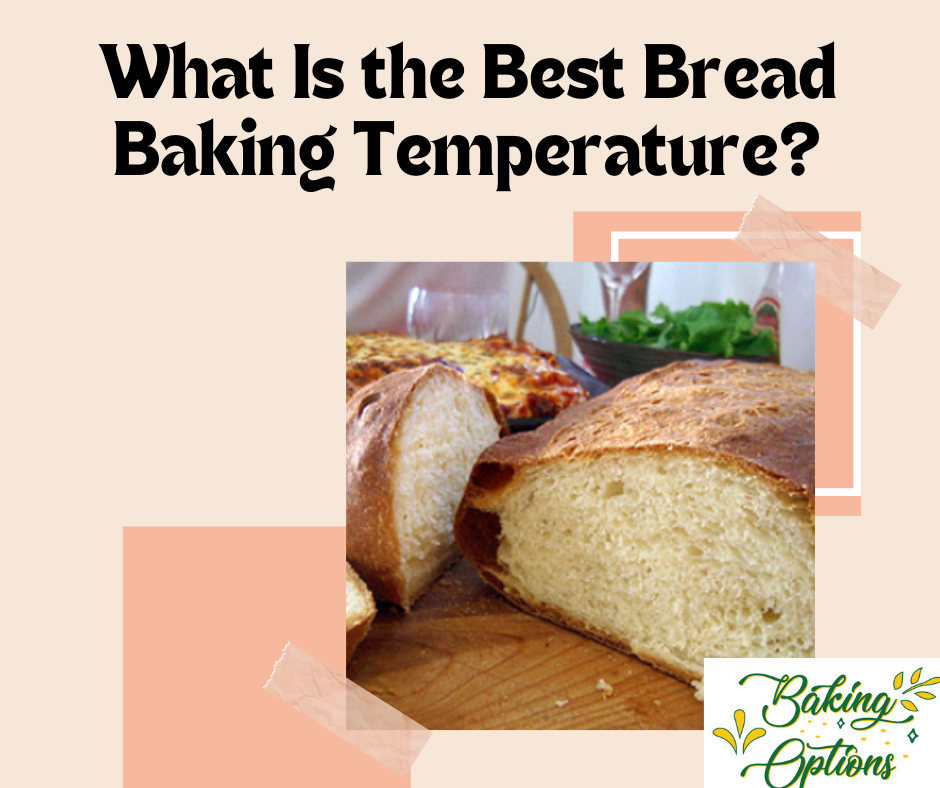 What Is the Best Bread Baking Temperature?