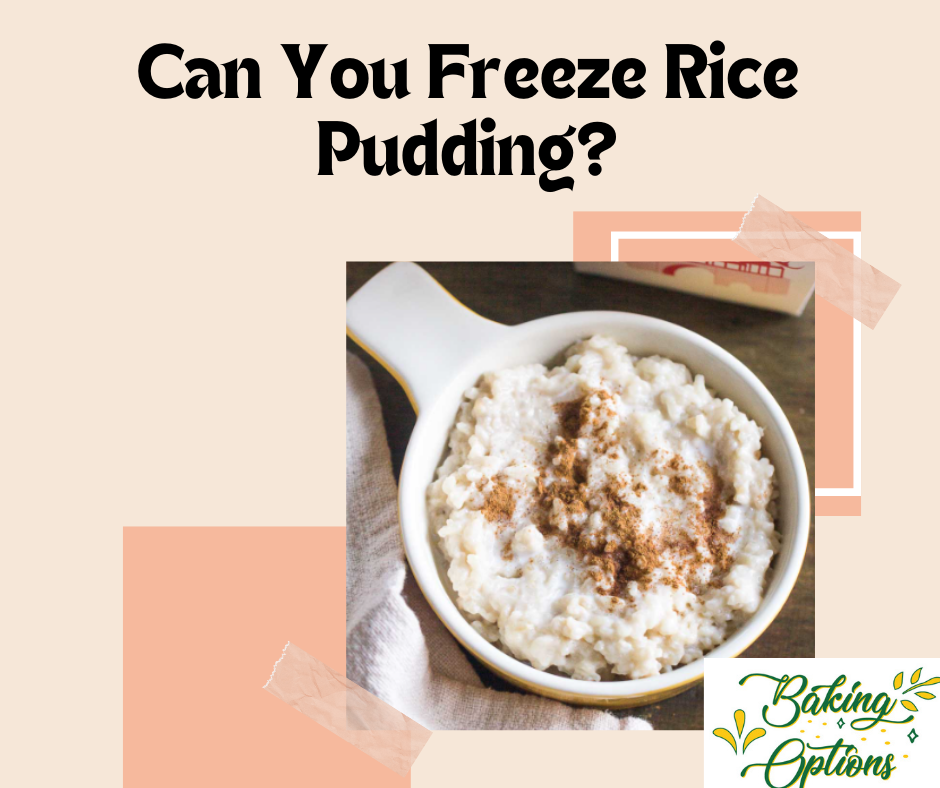 Can You Freeze Rice Pudding?