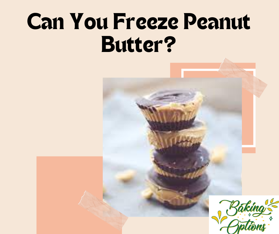 Can You Freeze Peanut Butter?