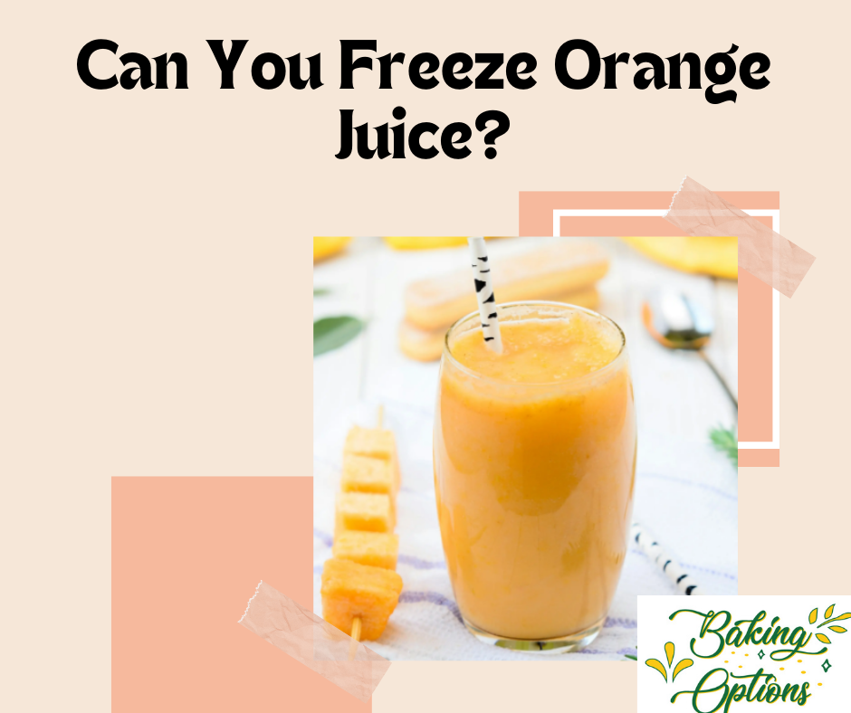 Can You Freeze Orange Juice?