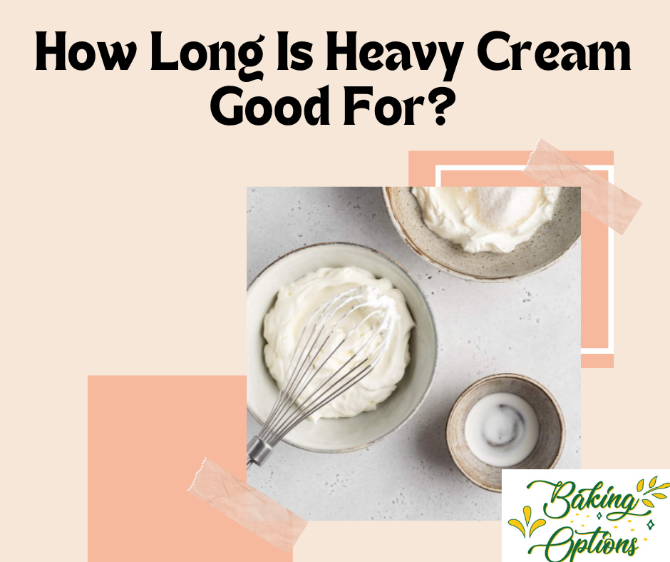 How Long Is Heavy Cream Good For