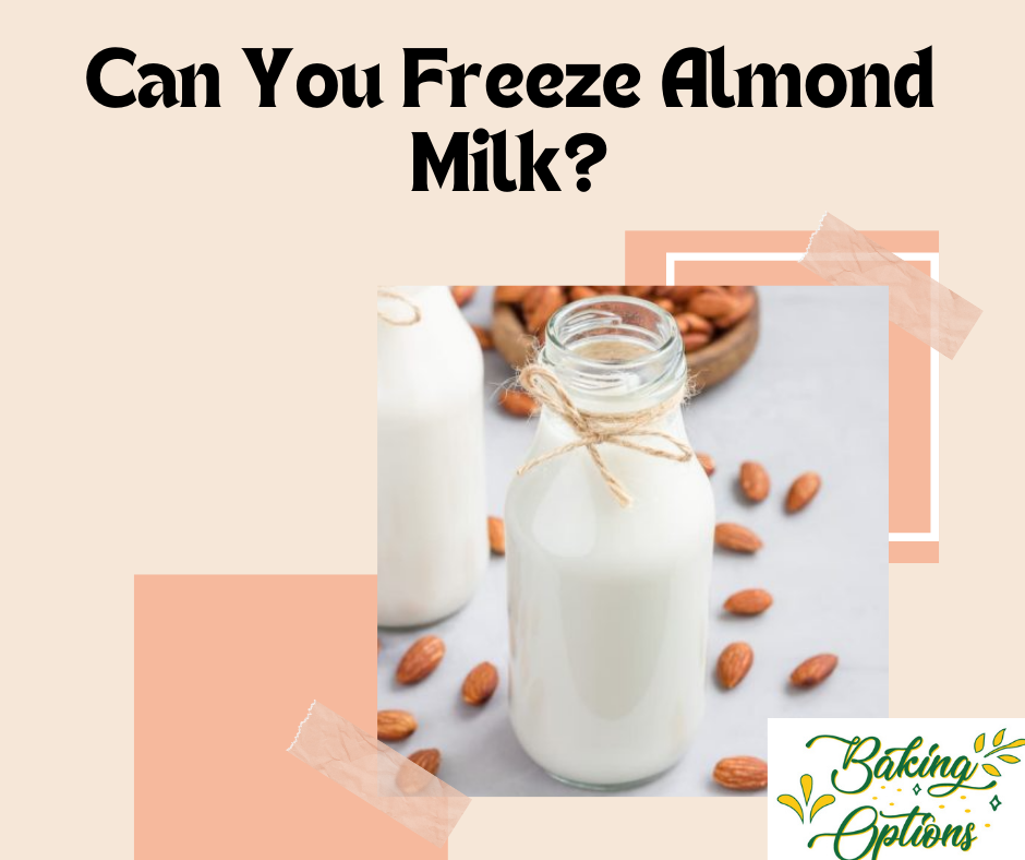 Can You Freeze Almond Milk?