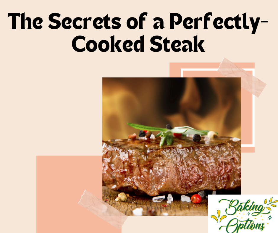 The Secrets of a Perfectly-Cooked Steak