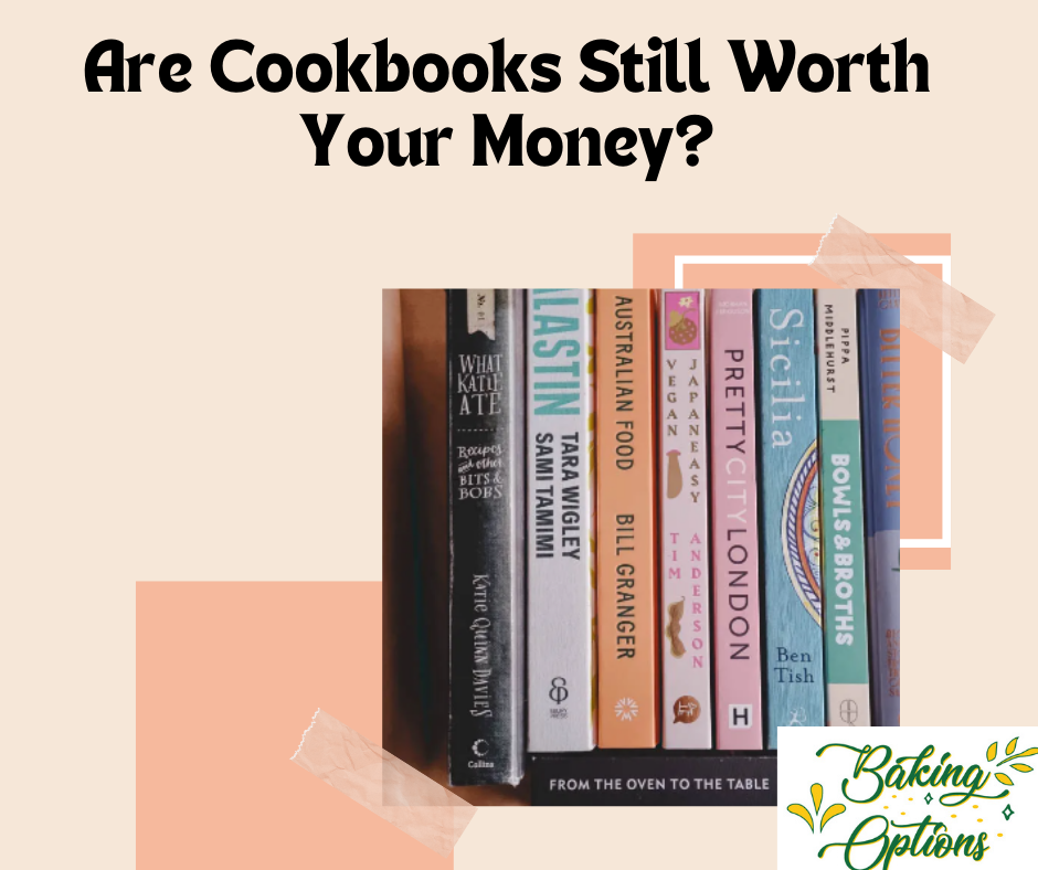 Are Cookbooks Still Worth Your Money