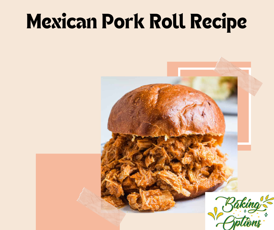 Mexican Pork Roll Recipe