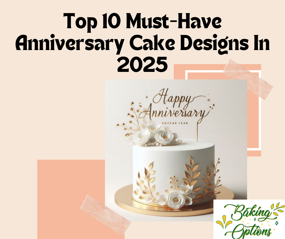 Top 10 Must-Have Anniversary Cake Designs In 2024