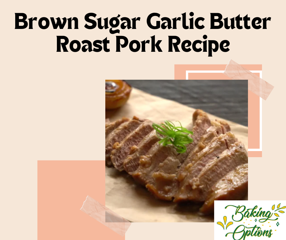 Brown Sugar Garlic Butter Roast Pork Recipe