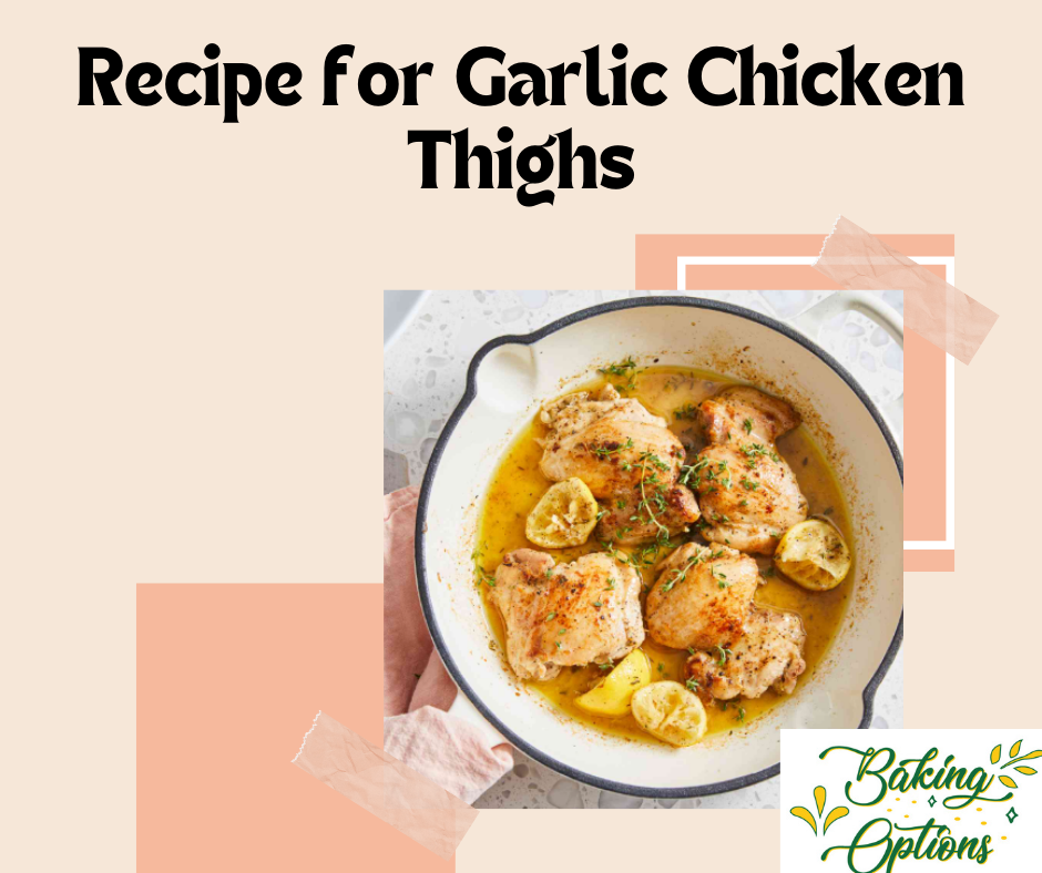 Recipe for Garlic Chicken Thighs