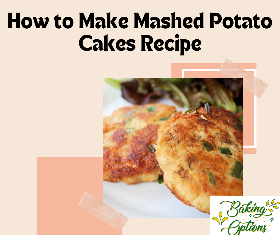 How to Make Mashed Potato Cakes Recipe