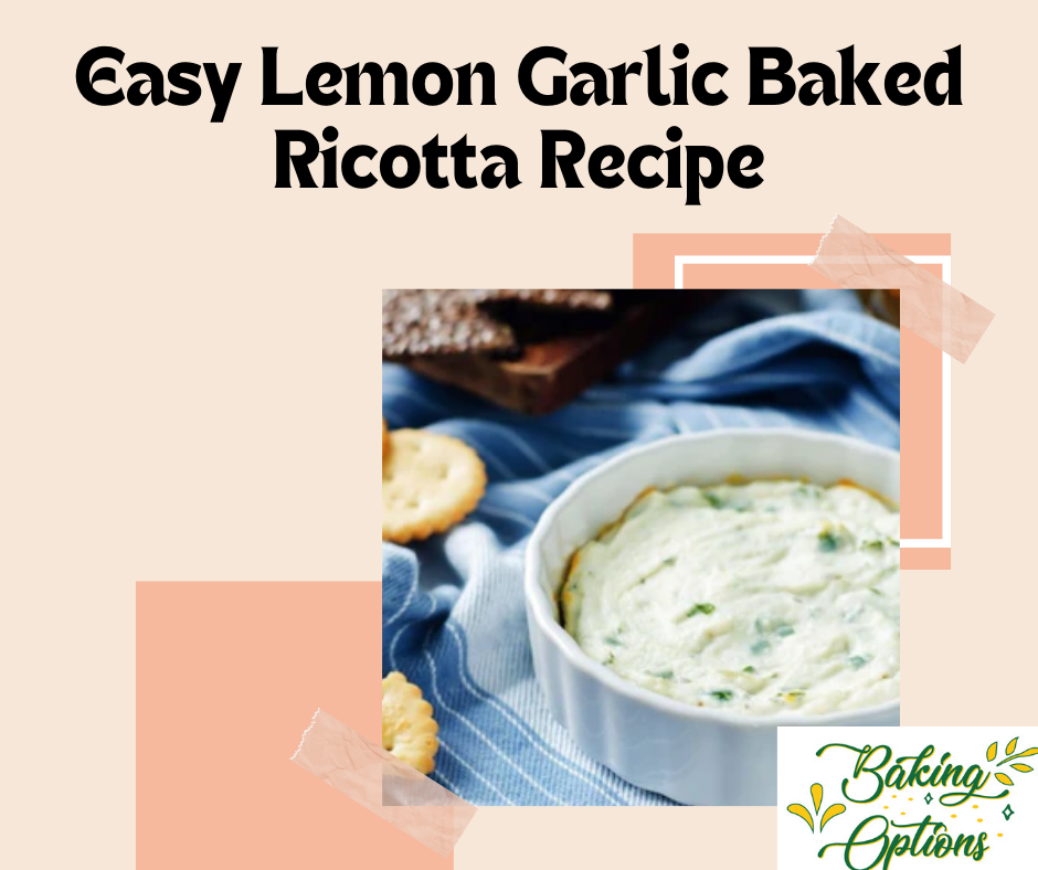 Easy Lemon Garlic Baked Ricotta Recipe