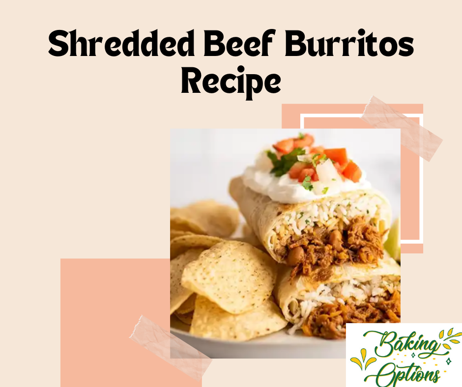 Shredded Beef Burritos Recipe