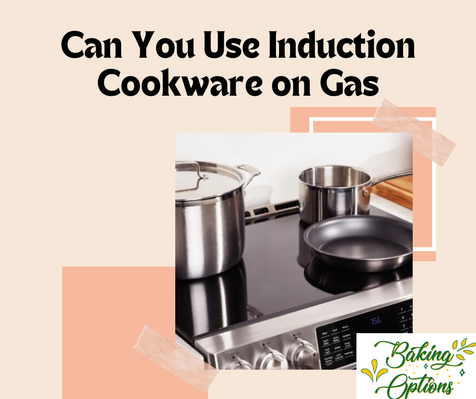 Can You Use Induction Cookware on Gas