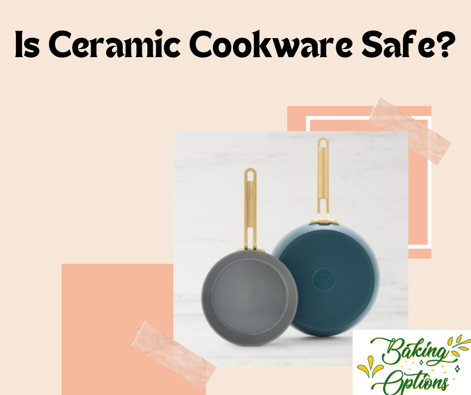 Is Ceramic Cookware Safe