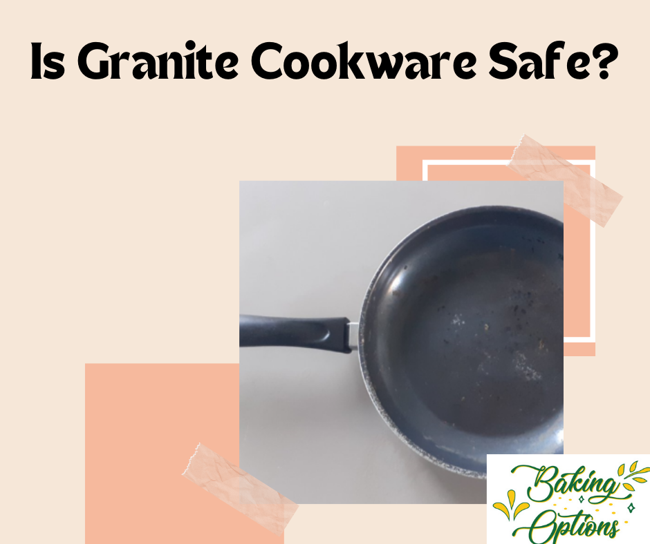 Is Granite Cookware Safe?