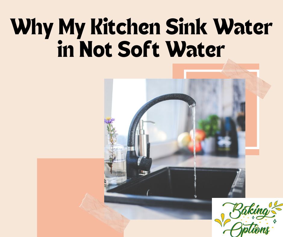 Why My Kitchen Sink Water in Not Soft Water