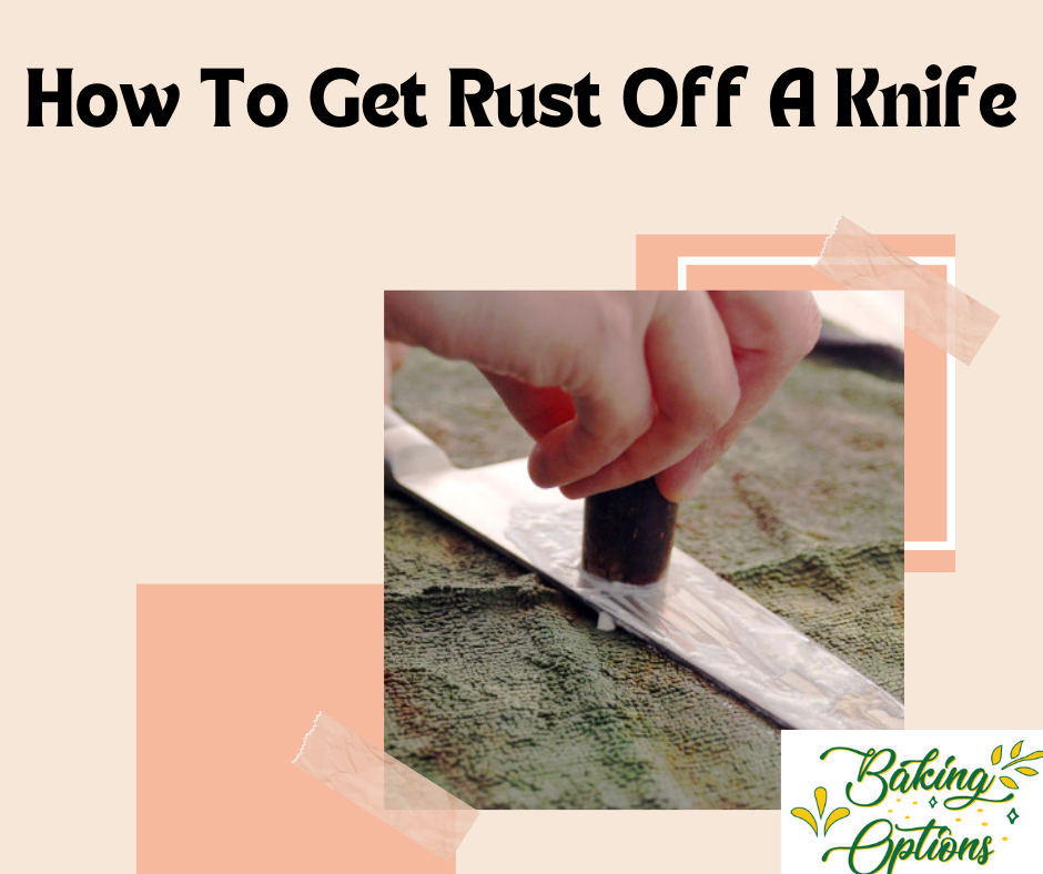 How To Get Rust Off A Knife