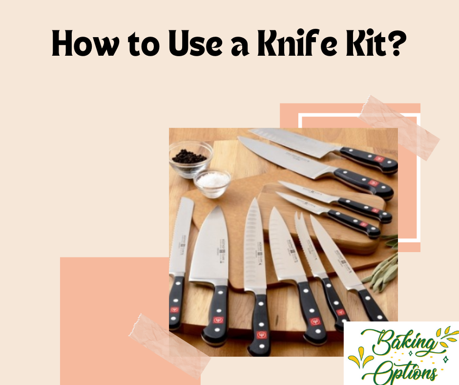 How to Use a Knife Kit?