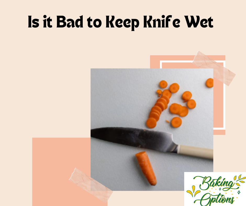 Is it Bad to Keep Knife Wet