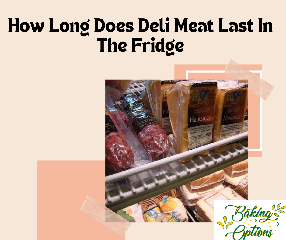 How Long Does Deli Meat Last In The Fridge