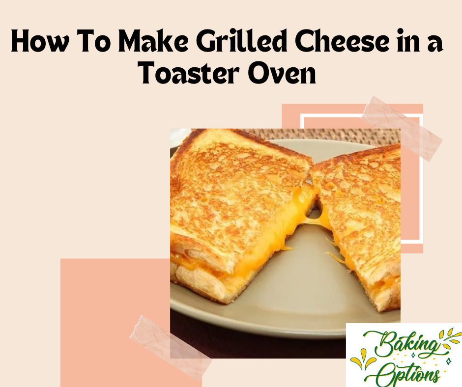 How To Make Grilled Cheese in a Toaster Oven