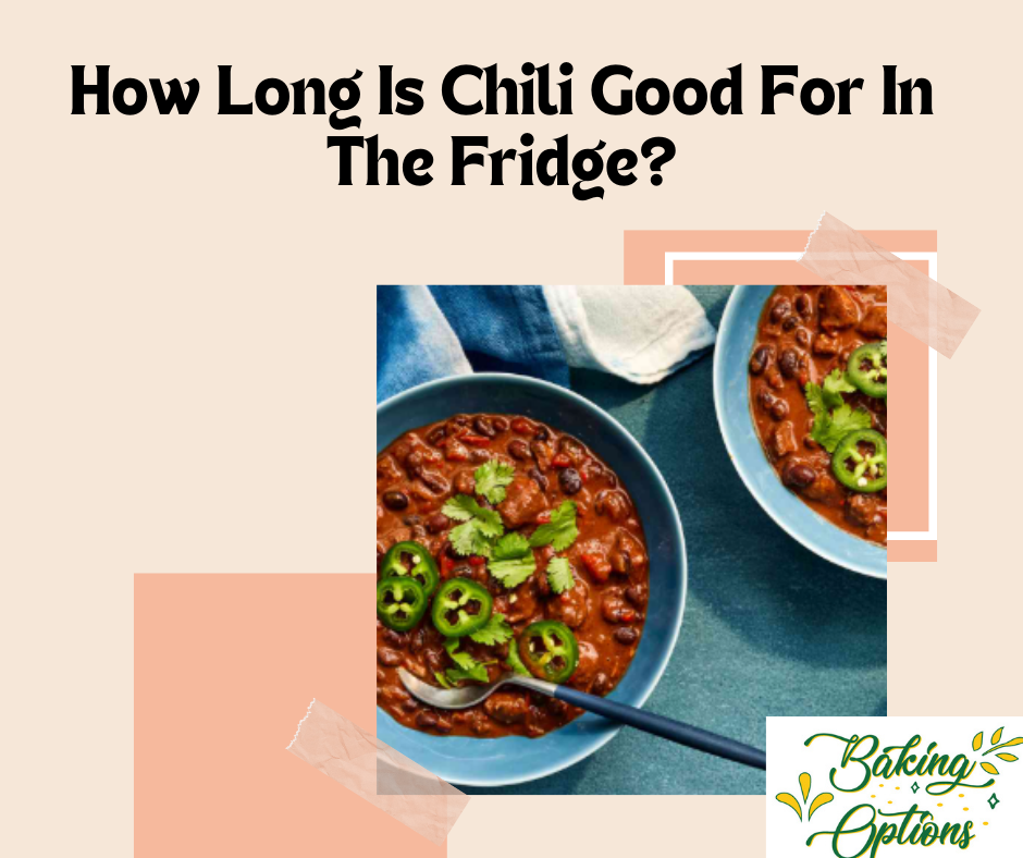 How Long Is Chili Good For In The Fridge