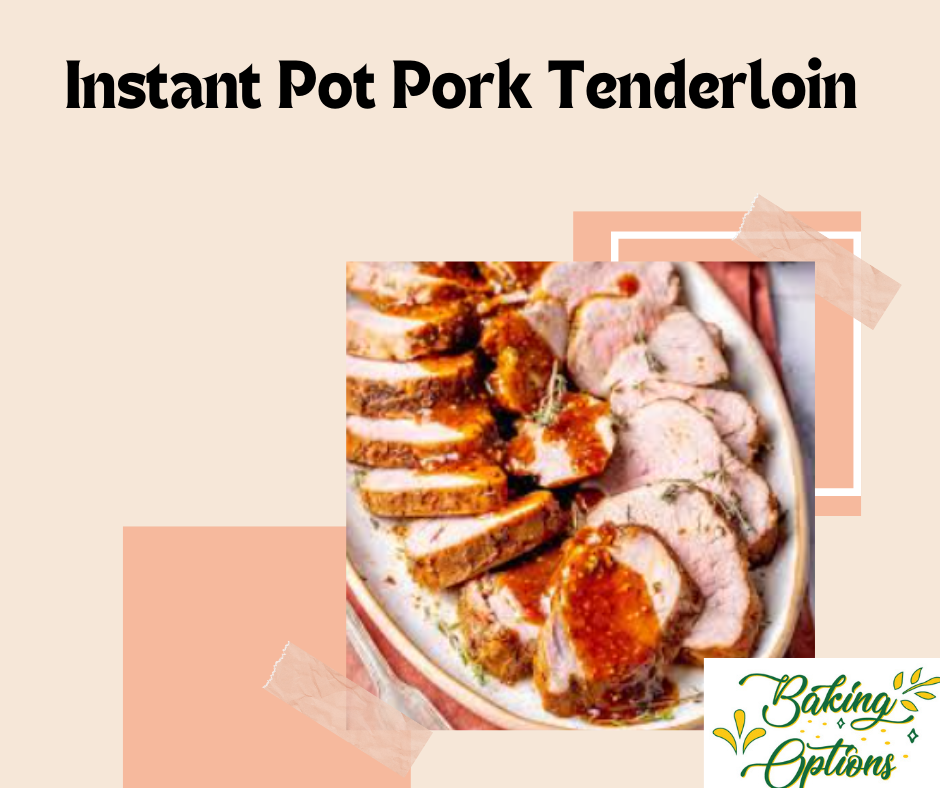 Instant Pot Pork Tenderloin